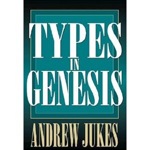 Andrew Jukes Types In Genesis