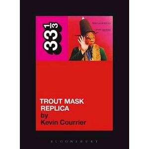 Kevin Courrier Captain Beefheart'S Trout Mask Replica