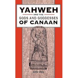 John Day Yahweh And The Gods And Goddesses Of Canaan