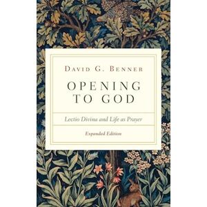 David G. Benner Opening To God – Lectio Divina And Life As Prayer