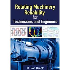 W. Ron Brook Rotating Machinery Reliability For Technicians And Engineers