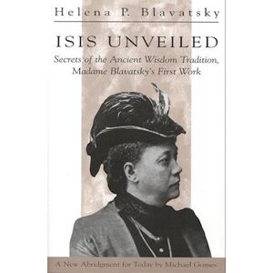 H. P. Blavatsky Isis Unveiled