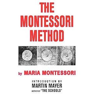 Maria Montessori The Montessori Method