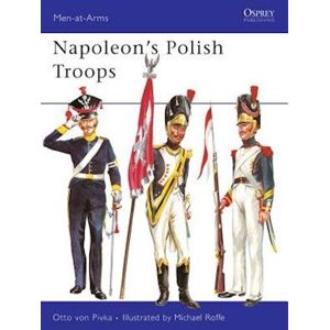 Otto von Pivka Napoleon’s Polish Troops