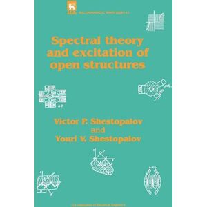 Victor P. Shestopalov Spectral Theory And Excitation Of Open Structures