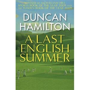 Duncan Hamilton A Last English Summer