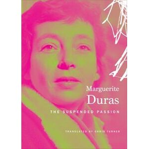 Marguerite Duras The Suspended Passion