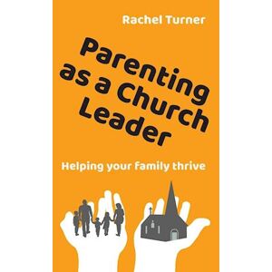 Rachel Turner Parenting As A Church Leader