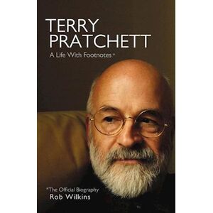 Rob Wilkins Terry Pratchett: A Life With Footnotes