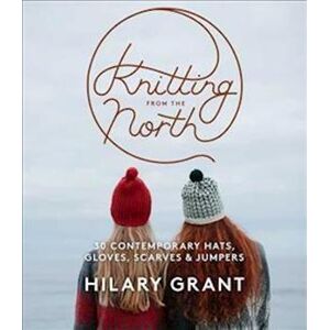 Hilary Grant Knitting From The North