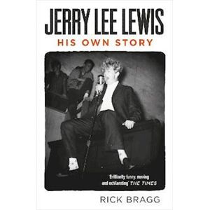 Rick Bragg Jerry Lee Lewis