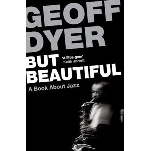 Geoff Dyer But Beautiful