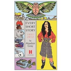 Every Short Story By Alasdair Gray 1951-2012