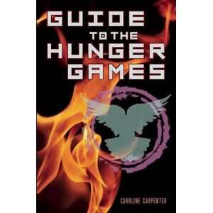 Caroline Carpenter Guide To The Hunger Games