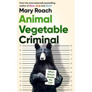 Mary Roach Animal Vegetable Criminal