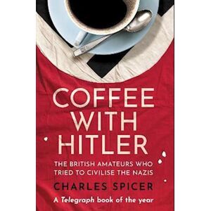 Charles Spicer Coffee With Hitler