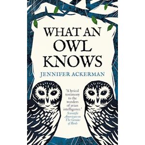 Jennifer Ackerman What An Owl Knows