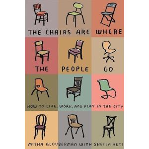 Misha Glouberman The Chairs Are Where The People Go