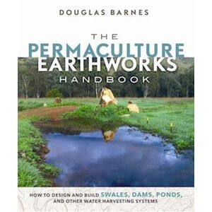 Douglas Barnes The Permaculture Earthworks Handbook