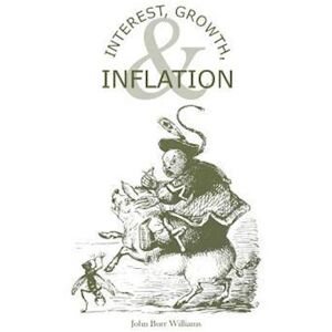 John Burr Williams Interest, Growth, & Inflation