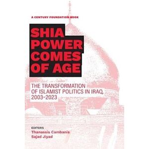 Thanassis Cambanis Shia Power Comes Of Age: The Transformation Of Islamist Politics In Iraq, 2003-2023