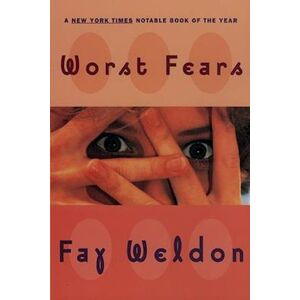 Fay Weldon Worst Fears