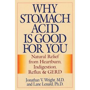 Jonathan V. Wright Why Stomach Acid Is Good For You