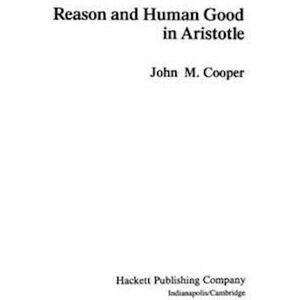 John M. Cooper Reason And Human Good In Aristotle