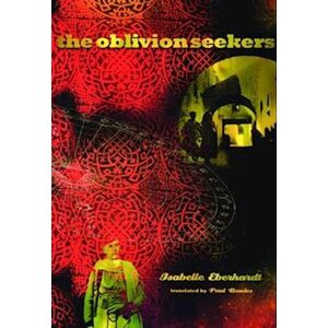Isabelle Eberhardt The Oblivion Seekers
