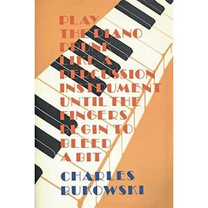 Charles Bukowski Play The Piano