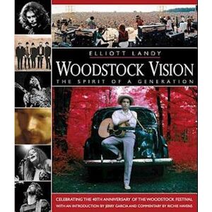 Elliott Landy Woodstock Vision - The Spirit Of A Generation