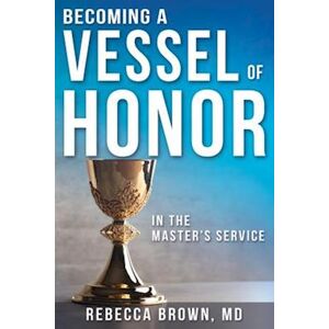 Rebecca Brown Becoming A Vessel Of Honor