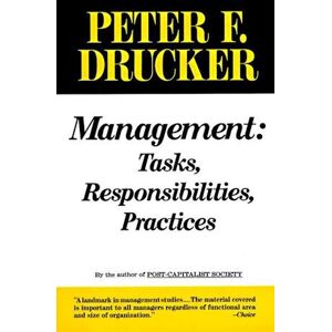 Peter F. Drucker Management: Tasks, Responsibilities, Practices