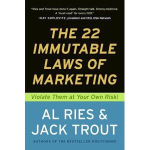 Al Ries The 22 Immutable Laws Of Marketing: Exposed And Explained By The World'S Two