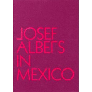 Lauren Hinkson Josef Albers In Mexico