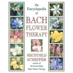 Mechthild Scheffer The Encyclopedia Of Bach Flower Therapy