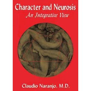 Claudio Naranjo Character And Neurosis