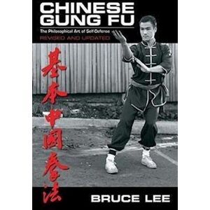 Bruce Lee Chinese Gung Fu: The Philosophical Art Of Self Defense