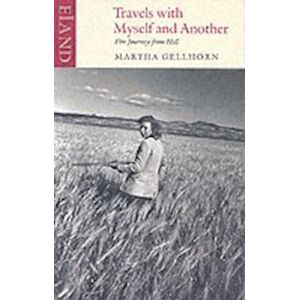 Martha Gellhorn Travels With Myself And Another