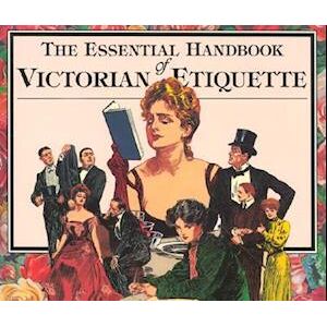 Thomas E. Hill The Essential Handbook Of Victorian Etiquette