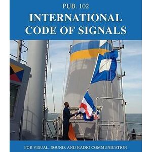 International Code Of Signals: For Visual, Sound, And Radio Communication