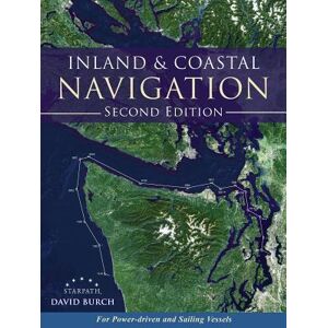 David Burch Inland And Coastal Navigation: For Power-Driven And Sailing Vessels, 2nd Edition