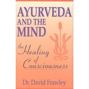 David Frawley Ayurveda And The Mind