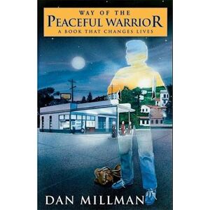 Dan Millman The Way Of The Peaceful Warrior