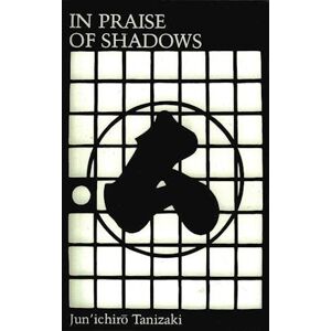 Junichiro Tanizaki In Praise Of Shadows