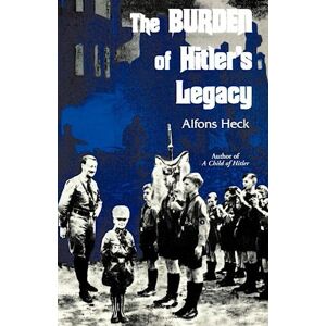 Alfons Heck The Burden Of Hitler'S Legacy
