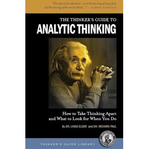 Linda Elder The Thinker'S Guide To Analytic Thinking