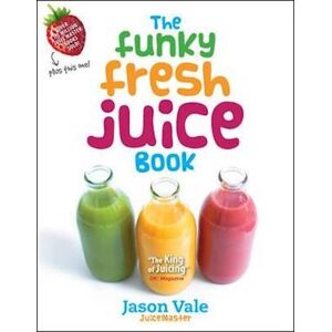 Jason Vale The Funky Fresh Juice Book