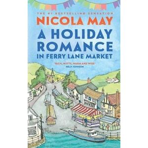 Nicola May A Holiday Romance In Ferry Lane Market: A Completely Addictive Feel-Good Romance
