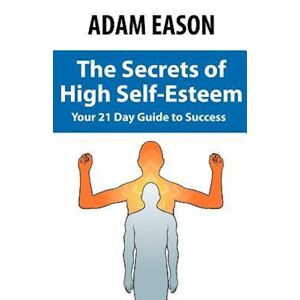 Adam Eason Secrets Of High Self Esteem